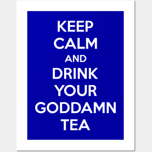 Keep Calm And Drink Your Goddamn Tea Posters and Art